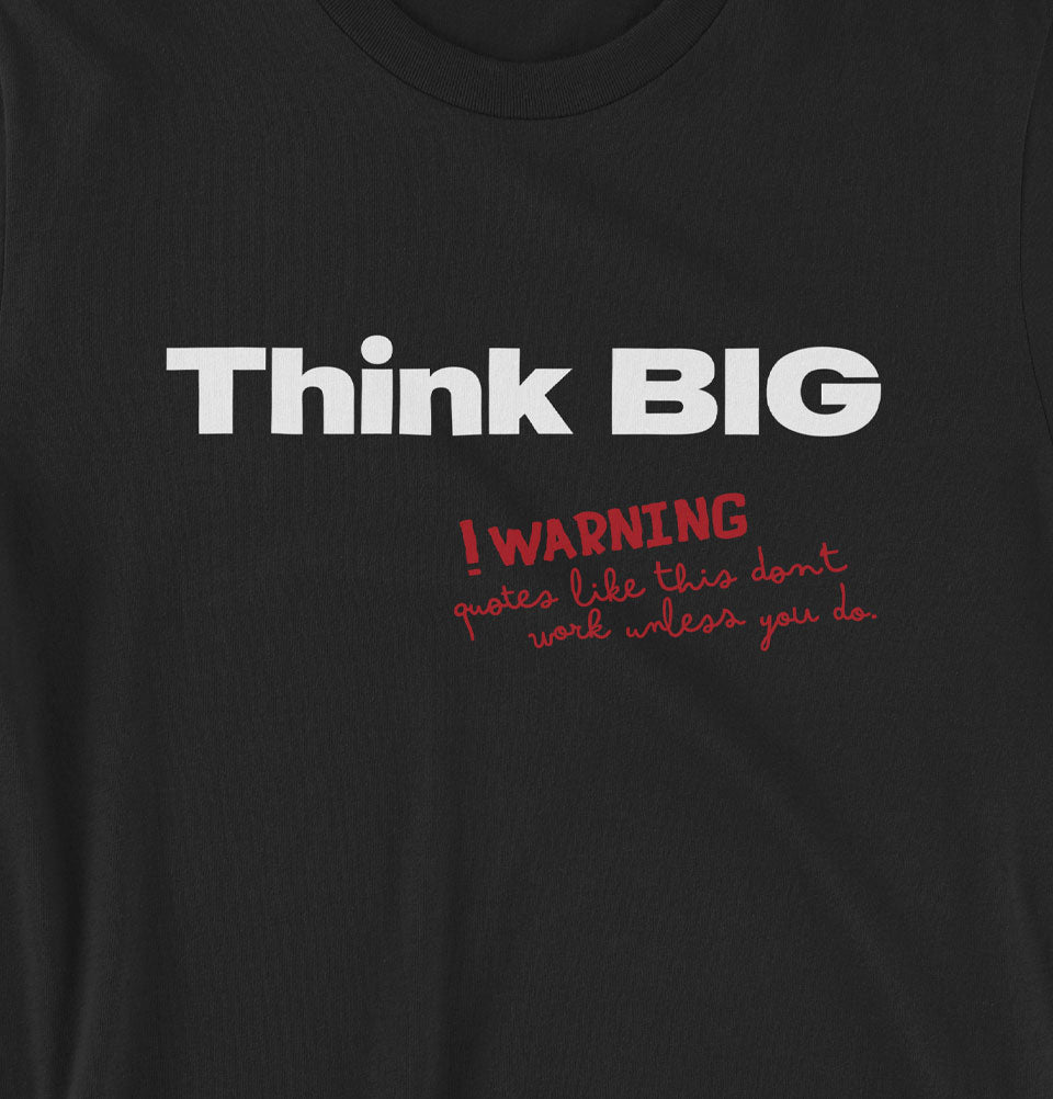 Think BIG Unisex T-shirt