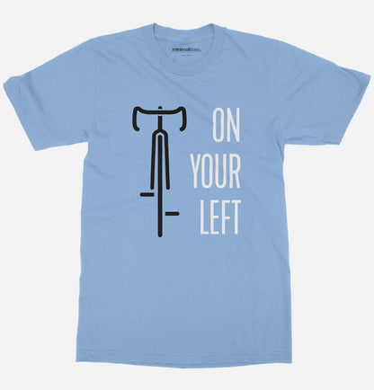Bicycle On Your Left Unisex T-shirt